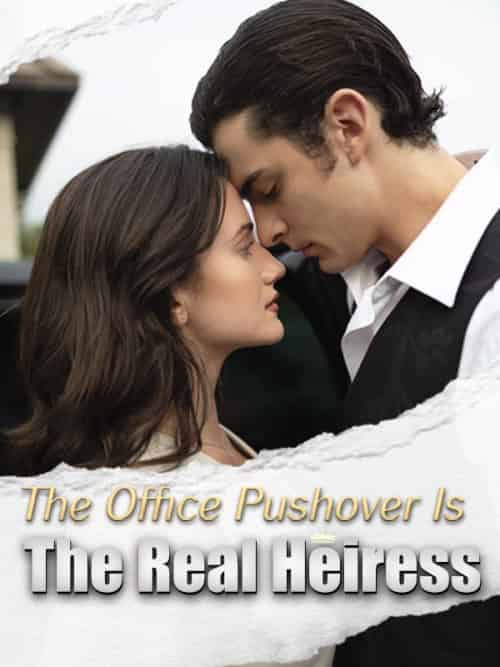 The Office Pushover Is the Real Heiress The Office Pushover Is the Real Heiress