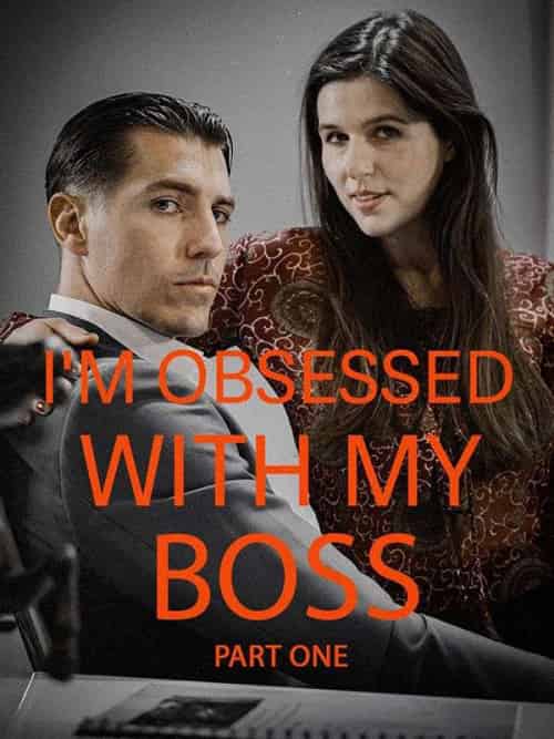 I'm Obsessed With My Boss Part I I'm Obsessed With My Boss Part I